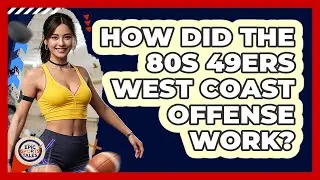 How Did The 80s 49ers West Coast Offense Work? - Epic Sports Tales