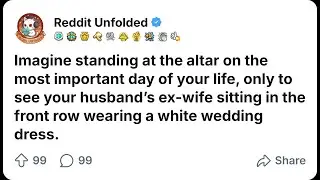 Husband’s Ex Wore A White Dress To Our Wedding And Refused To Leave