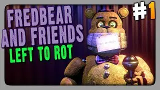 FredBear and Friends: Left to Rot Прохождение #1 ✅ ПЕРВЫЕ НОЧИ!