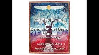 La Meditaci&oacute;n de la Bendici&oacute;n del &Uacute;tero Mundial de Miranda Gray
