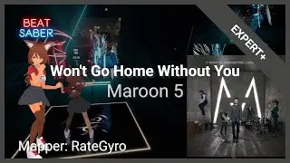 Beat Saber: Won't Go Home Without You - Maroon 5