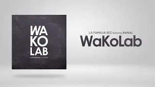 WaKoLaB - La Familia 053 x Banal