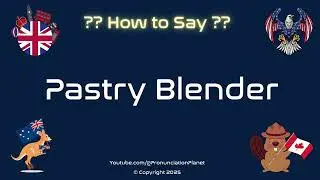 🥐🍰 How to Pronounce Pastry Blender? (CORRECTLY) | Pronunciation Planet