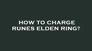 How to charge runes elden ring?