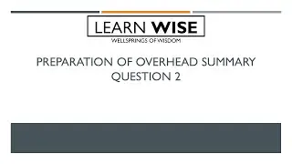 Overhead Distribution Summary Question 2: Cost Accounting Series