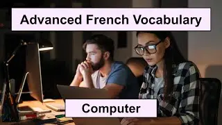 Advanced French Vocabulary - Computer