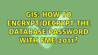 GIS: How to encrypt/decrypt the database password with FME 2011?