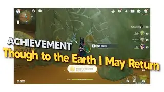 Achievement - Though to the Earth I May Return | Genshin Impact