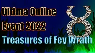 ULTIMA ONLINE | TREASURES OF FEY WRATH | PVM | EVENT 2022 | UO