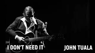 John Tuala Music I DON'T NEED IT