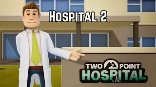 Two Point Hospital Part 2 - Lower Bullocks Second Hospital