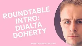 Roundtable Intro: Dualta Doherty