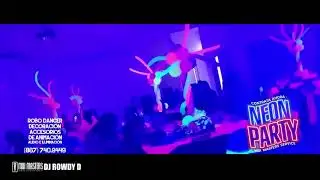 VIDEO PROMO NEON PARTY MIX MASTERS DJ ROWDY D 1