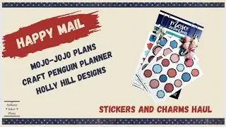 Happy Mail Sticker Haul - Mojo-Jojo Plans, Craft Penguin Planner and Holly Hill Designs