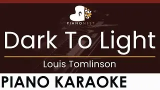 Louis Tomlinson - Dark To Light - HIGHER Key (Piano Karaoke Instrumental)