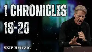 1 Chronicles 18-20 - Skip Heitzig Message