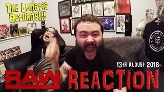 THE LUNATIC RETURNS!!! WWE RAW REACTION 13TH AUGUST 2018