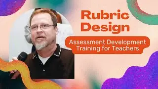 Rubric Design | Assessment Training for Teachers
