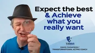 Acting Coach | Raise Your Expectations, Don't Lower Them! | Here's Why!