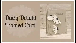 Daisy Delight Framed Card