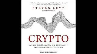Crypto: How the Code Rebels Beat the Government--Saving Privacy in the Digital Age by Steven Levy