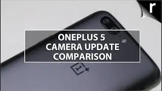 OnePlus 5 Camera Update Comparison: 4K video stabilisation fixed?