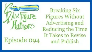 SFA 094 &ndash; Breaking Six Figures Without Advertising and Reducing Revision and Publishing Time