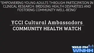 YCCI Cultural Ambassador Community Health Watch: