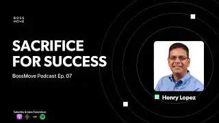 BossMove: Sacrifice for Success | Henry Lopez