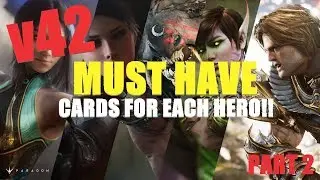 Part 2 - Top MUST HAVE v42 Cards for Each Hero (see desc.)