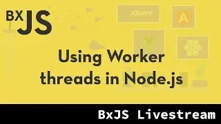 BxJS - Using Worker threads in Node.js