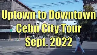 Uptown to Downtown Cebu CIty, Tour. Sept 2022