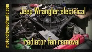 2007-2014 Jeep Wrangler electric radiator fan removal
