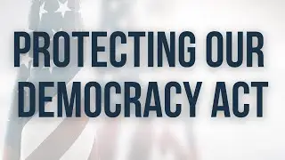 The Protecting Our Democracy Act
