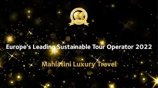 Mahlatini Luxury Travel - Europe's Leading Sustainable Tour Operator 2022