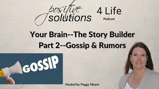 Your Brain the Story Builder Part 2--Gossip & Rumors
