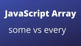 JavaScript-difference between some and every method