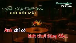 Karaoke Gởi Một Tình Yêu Gởi Đôi Mắt – Tone Nam | Karaoke Vi Tran