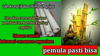 ide kreatif dari limbah pipa.bambu kuning replika, tips dan cara sederhana pembuatannya