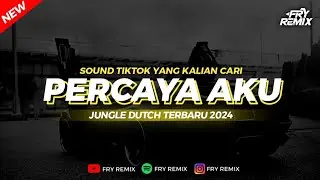 DJ PERCAYA AKU - JUNGLE DUTCH REMIX VIRAL TERBARU || FRY REMIX