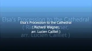 Elsa's Procession to the Cathedral ( Richard Wagner,arr.Lucien Cailliet )