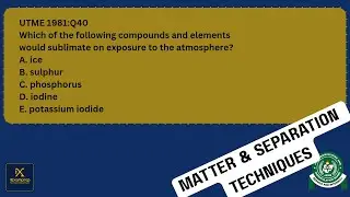 UTME 1981 Chemistry Q40 | Sublimation Explained | Matter & Separation Techniques