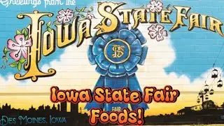 Iowa State Fair Foods! 