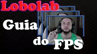 Lobolab - Guia do FPS (Frames Por Segundo)