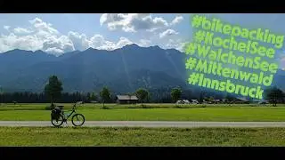 MyLongTrip2025 #9  Kochel am See - Innsbruck #bikepacking #kochelamsee #walchensee #innsbruck