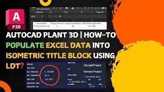 AutoCAD Plant 3D | Map Excel Data into Isometric Title block using LDT