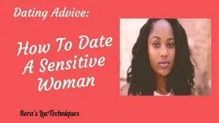 How To Deal With A Sensitive Woman