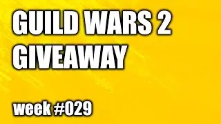 Guild Wars 2: Giveaway week #029