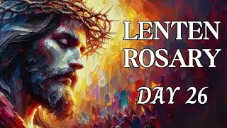 40 Days, 40 Rosaries: Transform Your Lent, Day 26, Join Me in Prayer