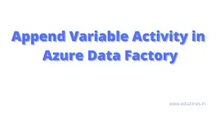 Append Variable Activity in Azure Data Factory